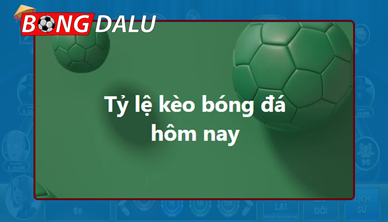 Tỷ lệ kèo bóng hôm nay là gì? Cách đọc nhanh – chuẩn – dễ thắng